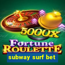 subway surf bet